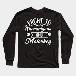 Funny St Patricks Day Prone to Shenanigans and Malarkey 3 Long Sleeve T-Shirt